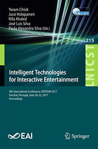 9783319730615: Intelligent Technologies for Interactive Entertainment: 9th International Conference, INTETAIN 2017, Funchal, Portugal, June 20-22, 2017, Proceedings