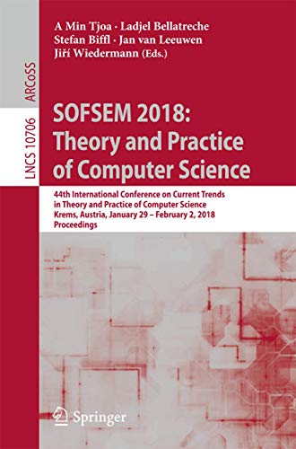 Stock image for Sofsem 2018: Theory and Practice of Computer Science: 44th International Conference on Current Trends in Theory and Practice of Computer Science, Krem for sale by ThriftBooks-Dallas