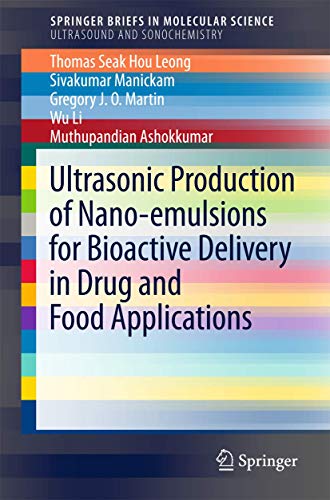 9783319734903: Ultrasonic Production of Nano-emulsions for Bioactive Delivery in Drug and Food Applications