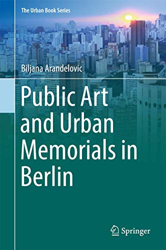 9783319734934: Public Art and Urban Memorials in Berlin (The Urban Book Series)
