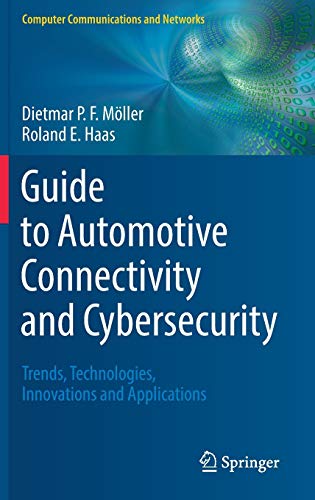 Beispielbild fr Guide to Automotive Connectivity and Cybersecurity: Trends, Technologies, Innovations and Applications (Computer Communications and Networks) [Hardcover] Mller, Dietmar P.F. and Haas, Roland E. zum Verkauf von SpringBooks