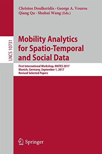 Imagen de archivo de Mobility Analytics for Spatio-Temporal and Social Data: First International Workshop, MATES 2017, Munich, Germany, September 1, 2017, Revised Selected Papers (Lecture Notes in Computer Science) a la venta por Reuseabook