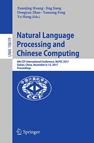 9783319736174: Natural Language Processing and Chinese Computing: 6th Ccf International Conference, Nlpcc 2017, Dalian, China, November 8-12, 2017, Proceedings