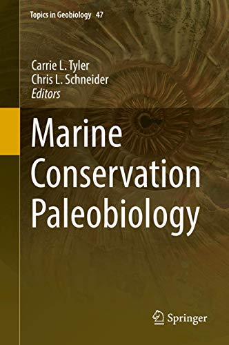 Beispielbild fr Marine Conservation Paleobiology (Topics in Geobiology, 47, Band 47) [Hardcover] Tyler, Carrie L. and Schneider, Chris L. zum Verkauf von SpringBooks