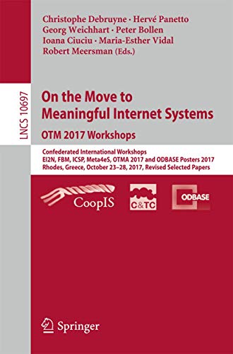 Stock image for On the Move to Meaningful Internet Systems. OTM 2017 Workshops: Confederated International Workshops, EI2N, FBM, ICSP, Meta4eS, OTMA 2017 and ODBASE . Applications, incl. Internet/Web, and HCI) for sale by Lucky's Textbooks