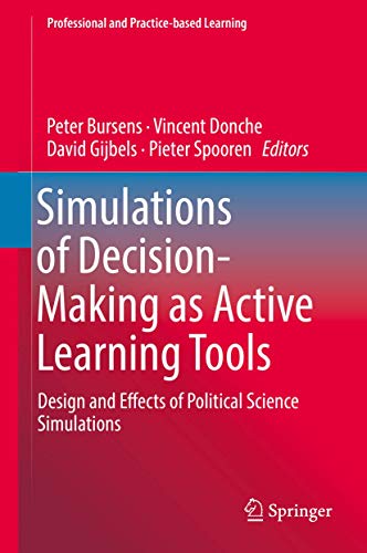 Stock image for Simulations of Decision-Making as Active Learning Tools: Design and Effects of Political Science Simulations (Professional and Practice-based Learning, 22) for sale by Lucky's Textbooks