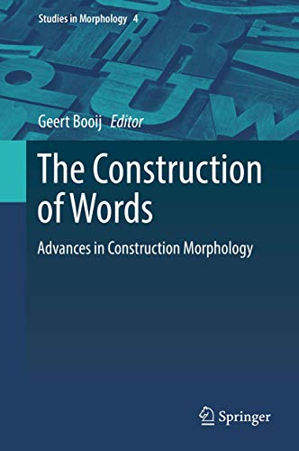Beispielbild fr The Construction of Words: Advances in Construction Morphology (Studies in Morphology, 4) zum Verkauf von Ria Christie Collections