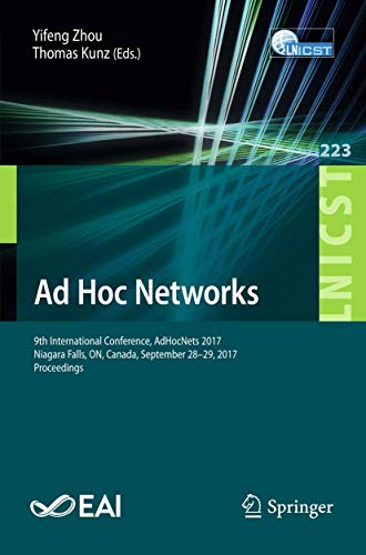 Beispielbild fr Ad Hoc Networks. 9th International Conference, AdHocNets 2017, Niagara Falls, ON, Canada, September 28 29, 2017, Proceedings. zum Verkauf von Gast & Hoyer GmbH