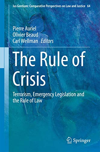 Stock image for The Rule of Crisis. Terrorism, Emergency Legislation and the Rule of Law. for sale by Antiquariat im Hufelandhaus GmbH  vormals Lange & Springer