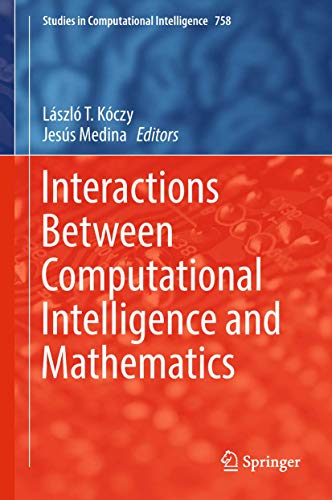9783319746807: Interactions Between Computational Intelligence and Mathematics: 758 (Studies in Computational Intelligence, 758)