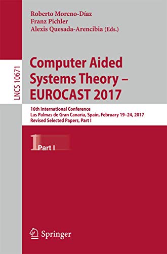 Imagen de archivo de Computer Aided Systems Theory ? EUROCAST 2017: 16th International Conference, Las Palmas de Gran Canaria, Spain, February 19-24, 2017, Revised . Part I (Lecture Notes in Computer Science) a la venta por Reuseabook