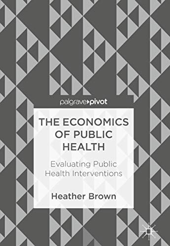 9783319748252: The Economics of Public Health: Evaluating Public Health Interventions