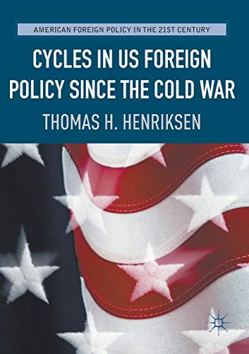 9783319748528: Cycles in US Foreign Policy since the Cold War (American Foreign Policy in the 21st Century)