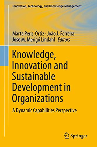 9783319748801: Knowledge, Innovation and Sustainable Development in Organizations: A Dynamic Capabilities Perspective (Innovation, Technology, and Knowledge Management)