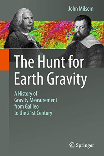 9783319749587: The Hunt for Earth Gravity: A History of Gravity Measurement from Galileo to the 21st Century