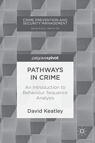 Stock image for Pathways in Crime: An Introduction to Behaviour Sequence Analysis (Crime Prevention and Security Management) for sale by Lucky's Textbooks