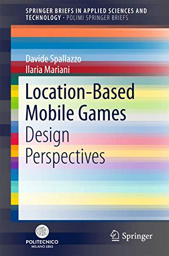 Stock image for Location-Based Mobile Games: Design Perspectives (PoliMI SpringerBriefs) for sale by Lucky's Textbooks