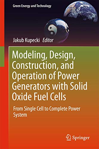 Stock image for Modeling, Design, Construction, and Operation of Power Generators with Solid Oxide Fuel Cells. From Single Cell to Complete Power System. for sale by Gast & Hoyer GmbH