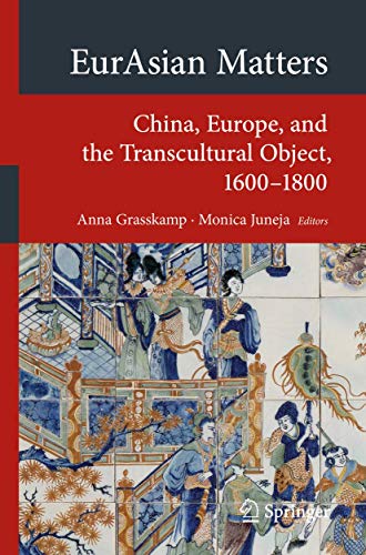 Beispielbild fr EurAsian Matters: China, Europe, and the Transcultural Object, 1600-1800 (Transcultural Research ? Heidelberg Studies on Asia and Europe in a Global Context) zum Verkauf von SpringBooks