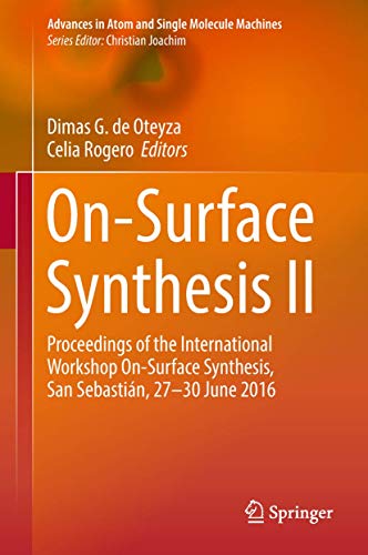 Stock image for On-Surface Synthesis II: Proceedings of the International Workshop On-Surface Synthesis, San Sebasti�n, 27-30 June 2016 (Advances in Atom and Single Molecule Machines) for sale by Chiron Media