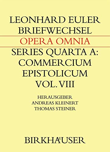 Beispielbild fr Leonhardi Euleri opera omnia. Series 4, A: Leonhardi Euleri commercium epistolicum Volumen 8: Leonhardi Euleri commercium epistolicum : commercium cum Th. Abbt, B. Brauser, J.P. Eberhard, F.Ch. Jetze, W.J.G. Karsten, CH.A. Krber, CH.G. Kratzenstein, J.G. Krger, J.J. Lange, J.A. Osiander, J.E. Philippi, J.H. Schulze, J.A. von Segner, J.W. von Segner. zum Verkauf von Gast & Hoyer GmbH