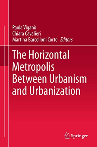 Beispielbild fr The Horizontal Metropolis Between Urbanism and Urbanization [Hardcover] Vigan, Paola; Cavalieri, Chiara and Barcelloni Corte, Martina (eng) zum Verkauf von Brook Bookstore