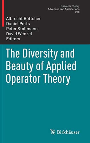 9783319759951: The Diversity and Beauty of Applied Operator Theory: 268 (Operator Theory: Advances and Applications)