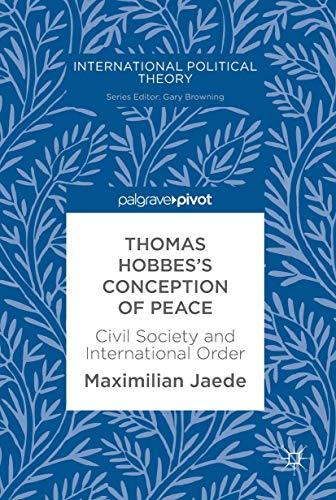 Imagen de archivo de Thomas Hobbes's Conception of Peace: Civil Society and International Order (International Political Theory) a la venta por GF Books, Inc.