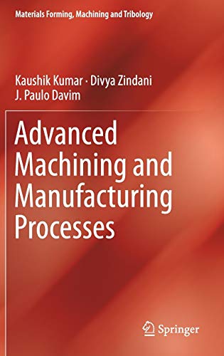 Stock image for Advanced Machining and Manufacturing Processes (Materials Forming, Machining and Tribology) for sale by GF Books, Inc.