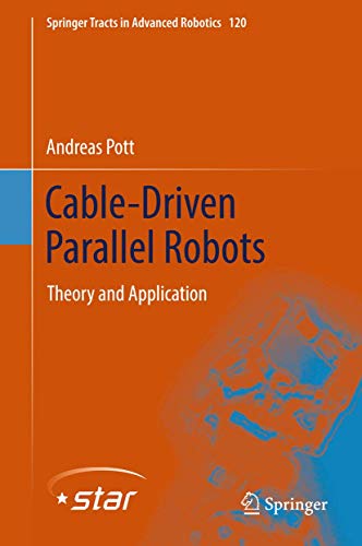 9783319761374: Cable-Driven Parallel Robots: Theory and Application: 120 (Springer Tracts in Advanced Robotics)