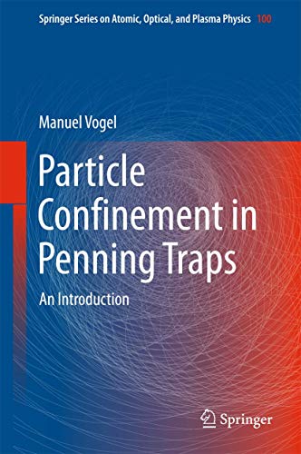9783319762630: Particle Confinement in Penning Traps: An Introduction: 100 (Springer Series on Atomic, Optical, and Plasma Physics)