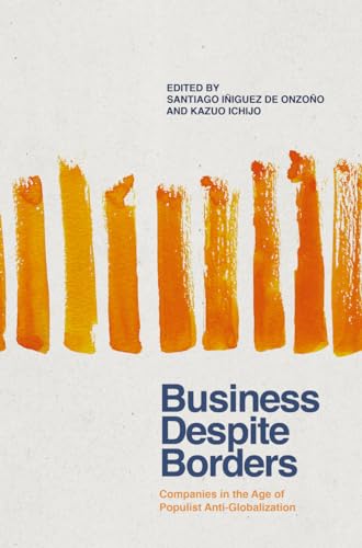 Imagen de archivo de Business Despite Borders: Companies in the Age of Populist Anti-Globalizati on a la venta por Infinity Books Japan