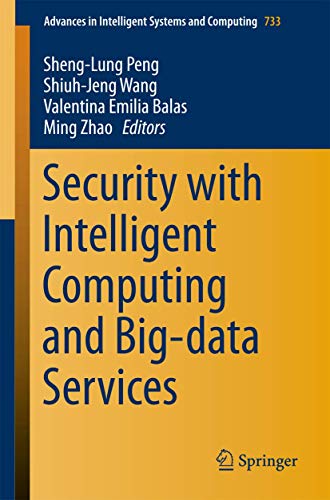 Stock image for Security with Intelligent Computing and Big-data Services: 733 (Advances in Intelligent Systems and Computing, 733) for sale by Bahamut Media