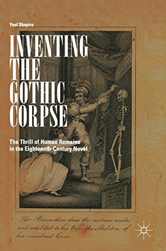 9783319764832: Inventing the Gothic Corpse: The Thrill of Human Remains in the Eighteenth-Century Novel