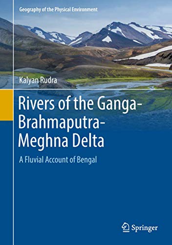 9783319765433: Rivers of the Ganga-Brahmaputra-Meghna Delta: A Fluvial Account of Bengal (Geography of the Physical Environment)