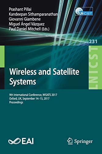 Imagen de archivo de Wireless and Satellite Systems: 9th International Conference, WiSATS 2017, Oxford, UK, September 14-15, 2017, Proceedings (Lecture Notes of the . and Telecommunications Engineering, 231) a la venta por MusicMagpie