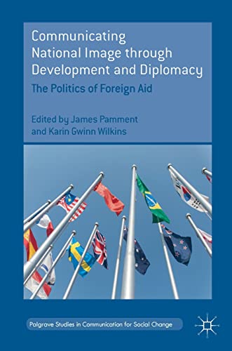 Beispielbild fr Communicating National Image through Development and Diplomacy : The Politics of Foreign Aid zum Verkauf von Blackwell's