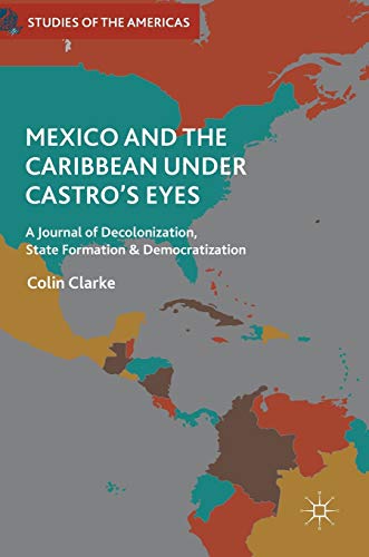 Beispielbild fr Mexico and the Caribbean Under Castro's Eyes: A Journal of Decolonization, State Formation and Democratization (Studies of the Americas) zum Verkauf von WeBuyBooks