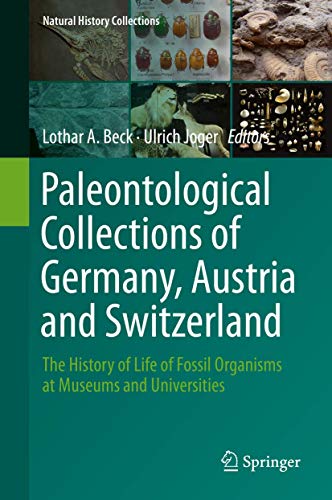 9783319774008: Paleontological Collections of Germany, Austria and Switzerland: The History of Life of Fossil Organisms at Museums and Universities (Natural History Collections)