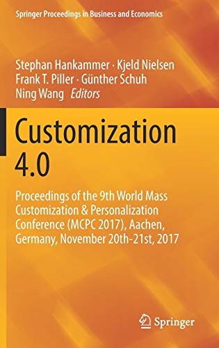 9783319775555: Customization 4.0: Proceedings of the 9th World Mass Customization & Personalization Conference (MCPC 2017), Aachen, Germany, November 20th-21st, 2017 (Springer Proceedings in Business and Economics)