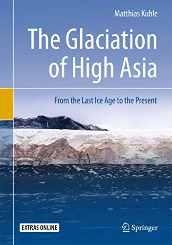 9783319775647: The Glaciation of High Asia: From the Last Ice Age to the Present