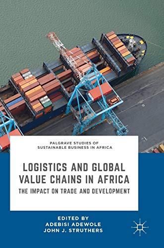 Stock image for Logistics and Global Value Chains in Africa The Impact on Trade and Development Palgrave Studies of Sustainable Business in Africa for sale by PBShop.store US