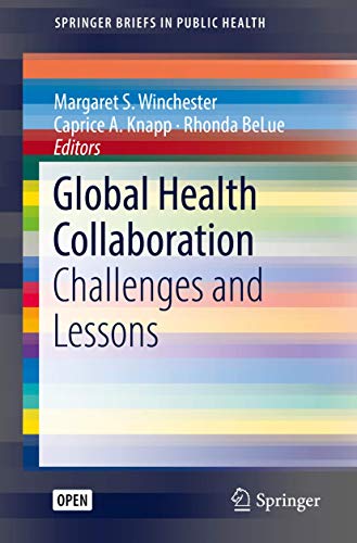 Stock image for Global Health Collaboration: Challenges and Lessons (SpringerBriefs in Public Health) for sale by GF Books, Inc.