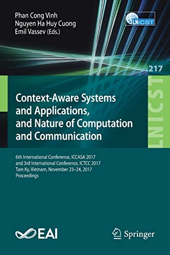 9783319778174: Context-Aware Systems and Applications, and Nature of Computation and Communication: 6th International Conference, ICCASA 2017, and 3rd International ... November 23-24, 2017, Proceedings: 217