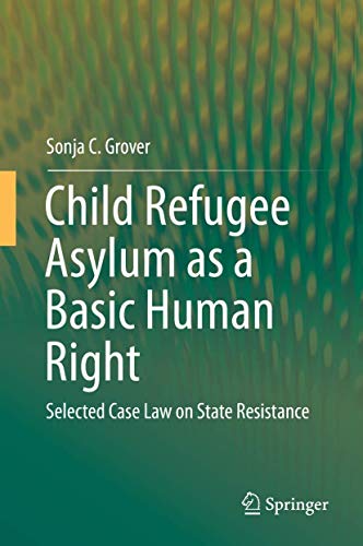 Stock image for Child Refugee Asylum as a Basic Human Right: Selected Case Law on State Resistance for sale by Reuseabook