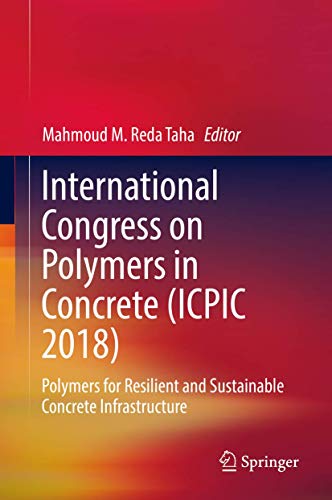 Stock image for International Congress on Polymers in Concrete (ICPIC 2018): Polymers for Resilient and Sustainable Concrete Infrastructure for sale by HPB-Red