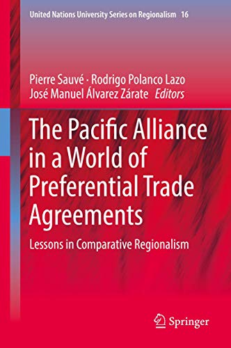 Stock image for The Pacific Alliance in a World of Preferential Trade Agreements. Lessons in Comparative Regionalism. for sale by Gast & Hoyer GmbH