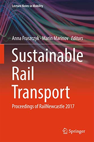 Stock image for Sustainable Rail Transport. Proceedings of RailNewcastle 2017. for sale by Antiquariat im Hufelandhaus GmbH  vormals Lange & Springer