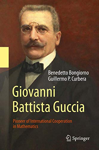 Beispielbild fr Giovanni Battista Guccia. Pioneer of International Cooperation in Mathematics. zum Verkauf von Antiquariat im Hufelandhaus GmbH  vormals Lange & Springer