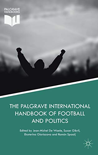 Beispielbild fr The Palgrave International Handbook of Football and Politics zum Verkauf von SpringBooks